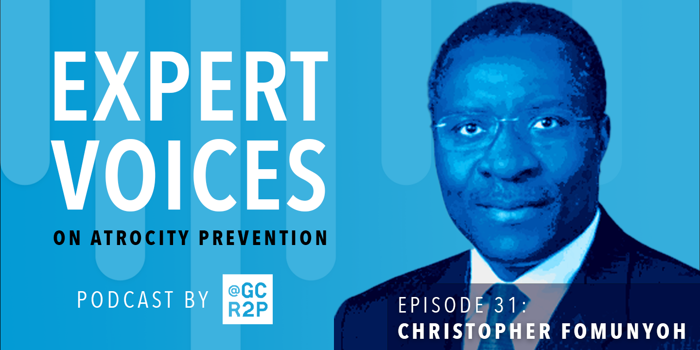 Expert Voices on Atrocity Prevention Episode 31: Christopher Fomunyoh