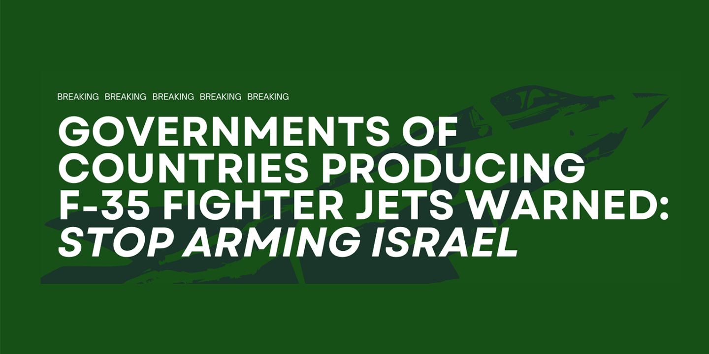 Joint global letter calling on the governments of F-35 programme partner countries to stop arming Israel